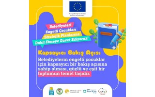 Belediyelerin engelli çocuklar için kapsayıcı bir bakış açısına sahip olması, güçlü ve eşit bir toplumun temel taşıdır.